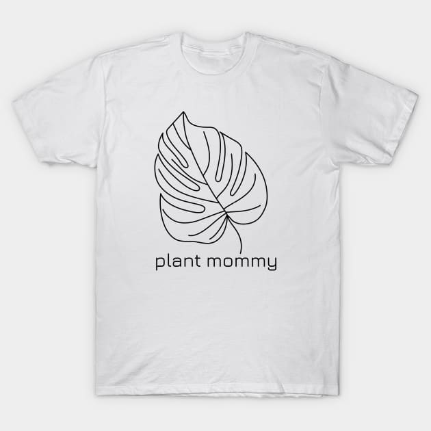 Monstera Leaf Plant Mommy Greenery Jungle Vibes Nature-Inspired Fashion T-Shirt by capyfarta